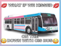 what if we kissed on the down with cis bus? eyes wide flushed emoji